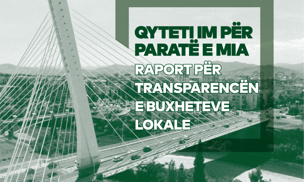 QYTETI IM PËR PARATË E MIA –  raport për transparencën e buxheteve lokale