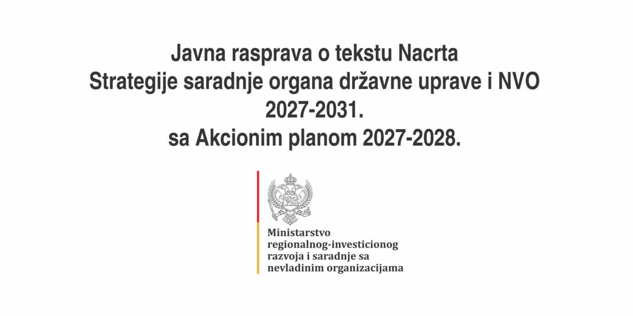 Javna rasprava: Nacrt Strategije saradnje organa državne uprave i NVO 2027-2031.